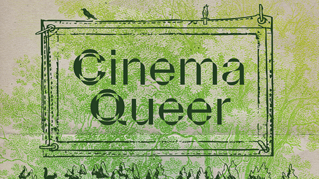 Cinema Queer 2025 poster with a dark green frame and a background of green trees